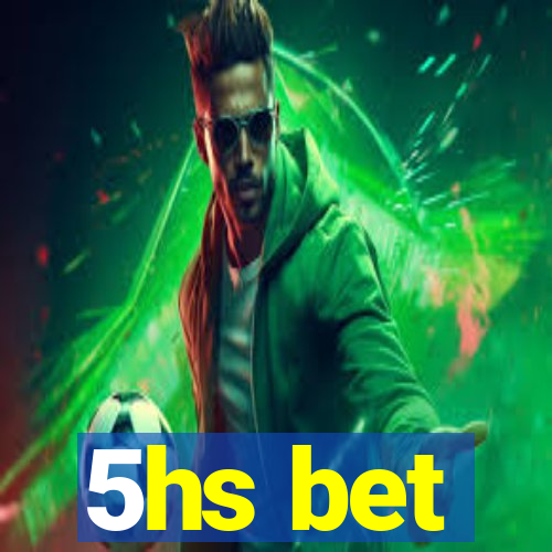 5hs bet